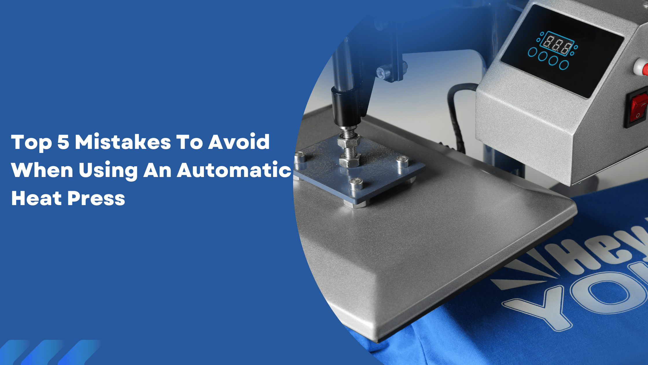 Top 5 Mistakes To Avoid When Using an Automatic Heat Press