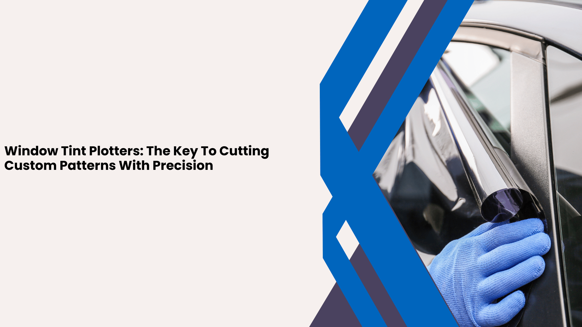 Window Tint Plotters: The Key To Cutting Custom Patterns With Precision