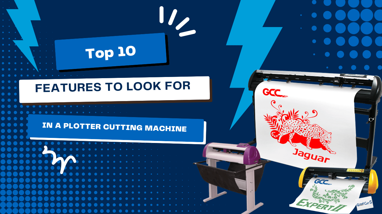 Top 10 Features To Look for In A Plotter Cutting Machine