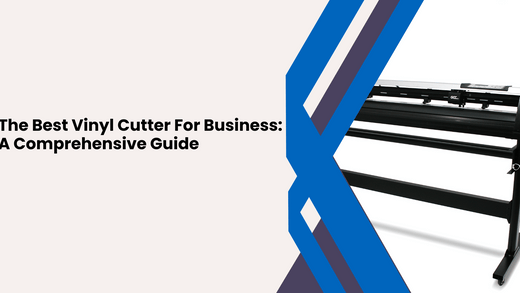 The Best Vinyl Cutter For Business: A Comprehensive Guide